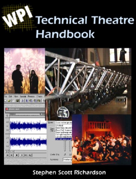 [The WPI Technical Theatre Handbook, by Stephen S Richardson]
