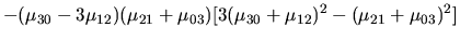 $\displaystyle - (\mu_{30} -
3\mu_{12})(\mu_{21} + \mu_{03})[3(\mu_{30} + \mu_{12})^2 - (\mu_{21} +
\mu_{03})^2]$